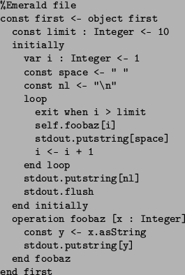 \begin{figure}\begin{verbatim}%Emerald file
const first <- object first
const...
...x.asString
stdout.putstring[y]
end foobaz
end first\end{verbatim}
\end{figure}